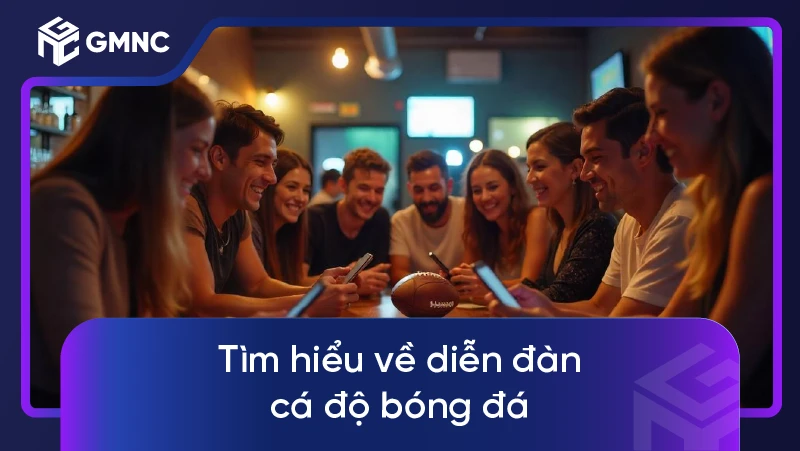 Tìm hiểu về diễn đàn cá độ bóng đá