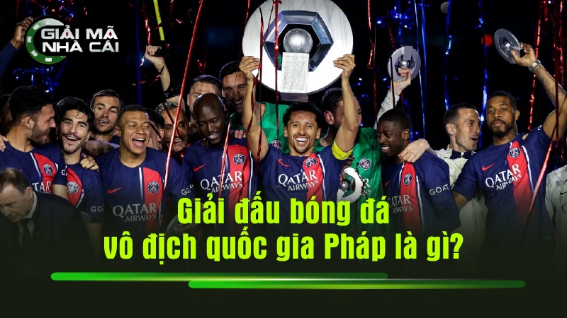 Giải đấu bóng đá vô địch quốc gia Pháp là gì?