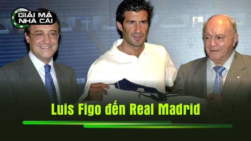 Luis Figo đến Real Madrid