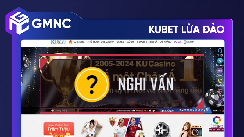 Tìm hiểu sự thật về cáo buộc nhà cái Kubet lừa đảo
