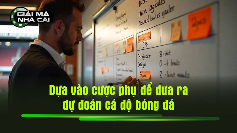 Dựa vào cược phụ để đưa ra dự đoán cá độ bóng đá