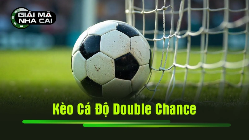 Kèo Cá Độ Double Chance Là Gì