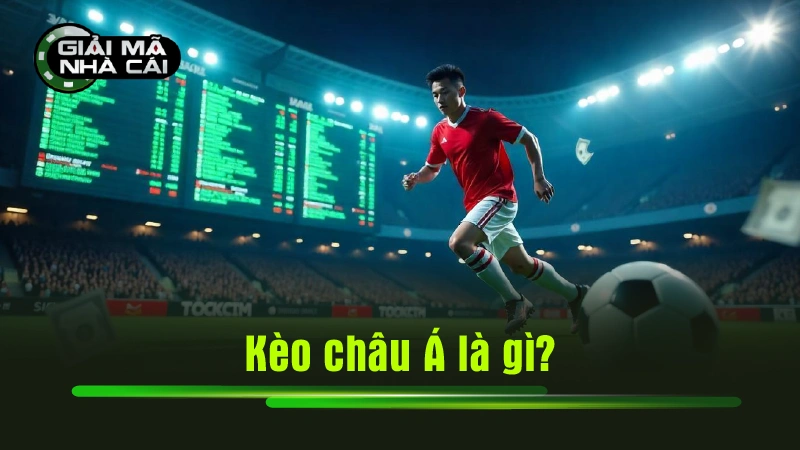 Kèo châu Á là gì?
