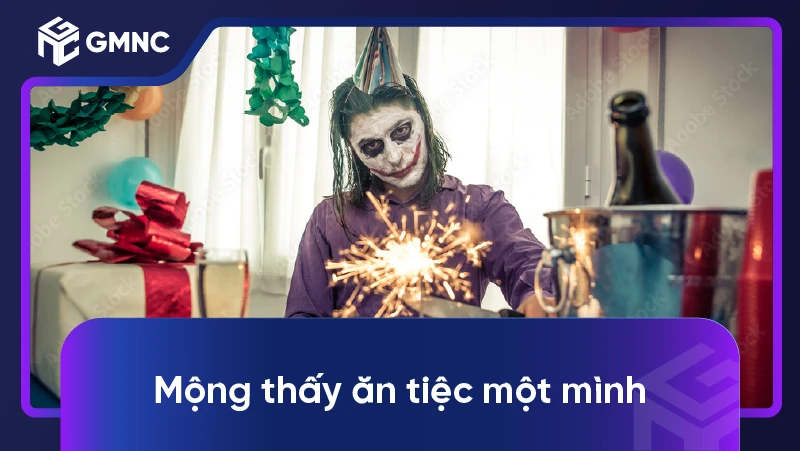Mộng thấy ăn tiệc một mình