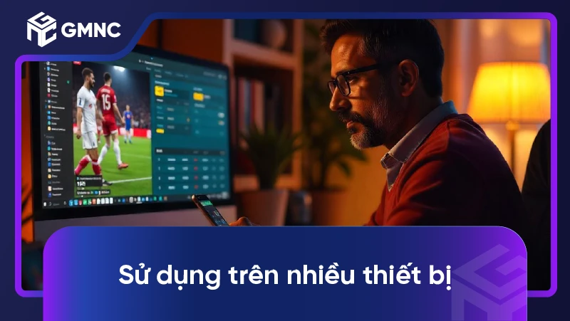 Sử dụng trên nhiều thiết bị