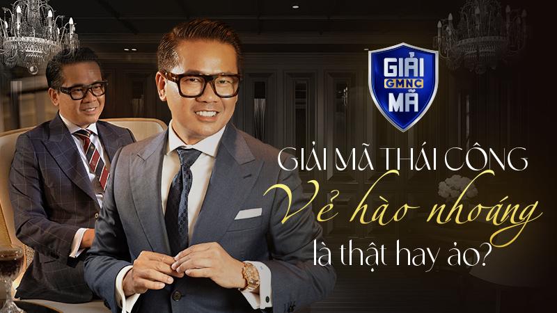 Giải mã Thái Công (Phần 1): Vẻ hào nhoáng là thật hay ảo?