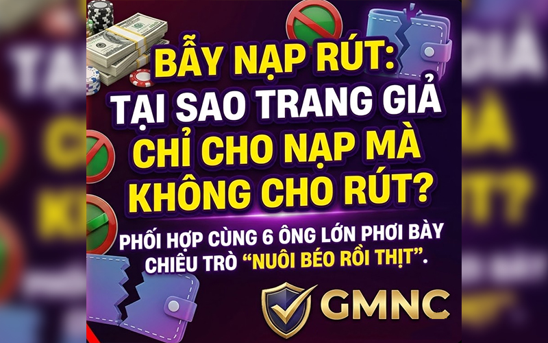 Cẩn thận bẫy “nuôi béo”: Tại sao nạp thì dễ, rút thì không?
